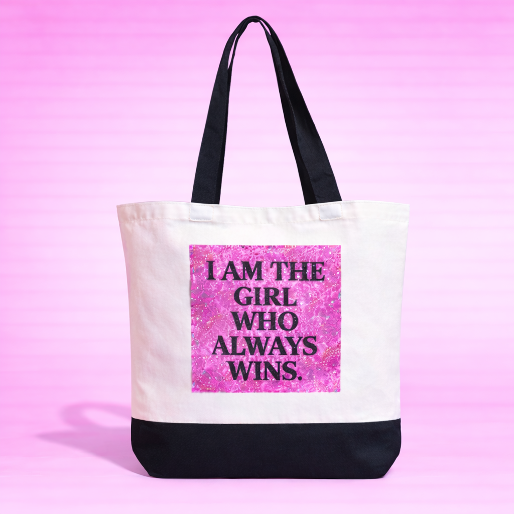 I am the girl who always wins” Tote